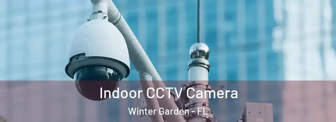  Indoor CCTV Camera Winter Garden - FL