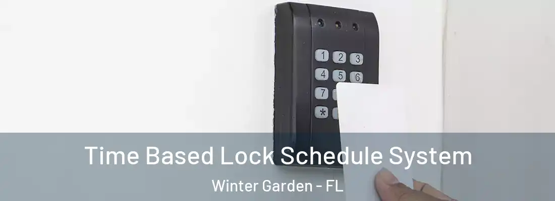  Time Based Lock Schedule System Winter Garden - FL